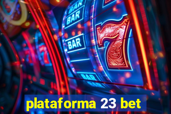 plataforma 23 bet